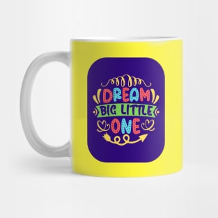 Dream Big Little One Mug